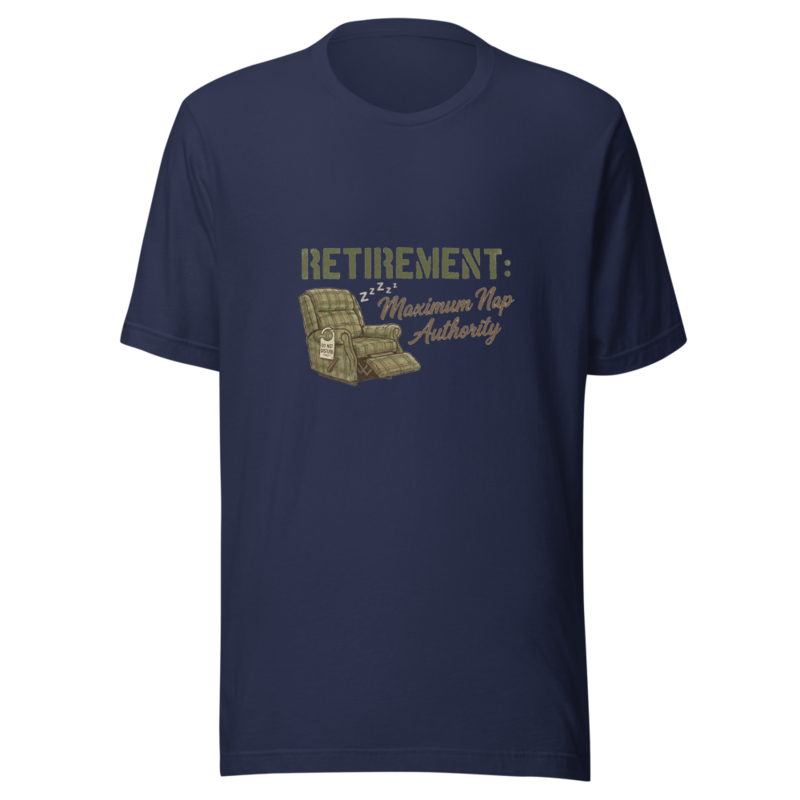 Retirement: Maximum Nap Authority - tshirt