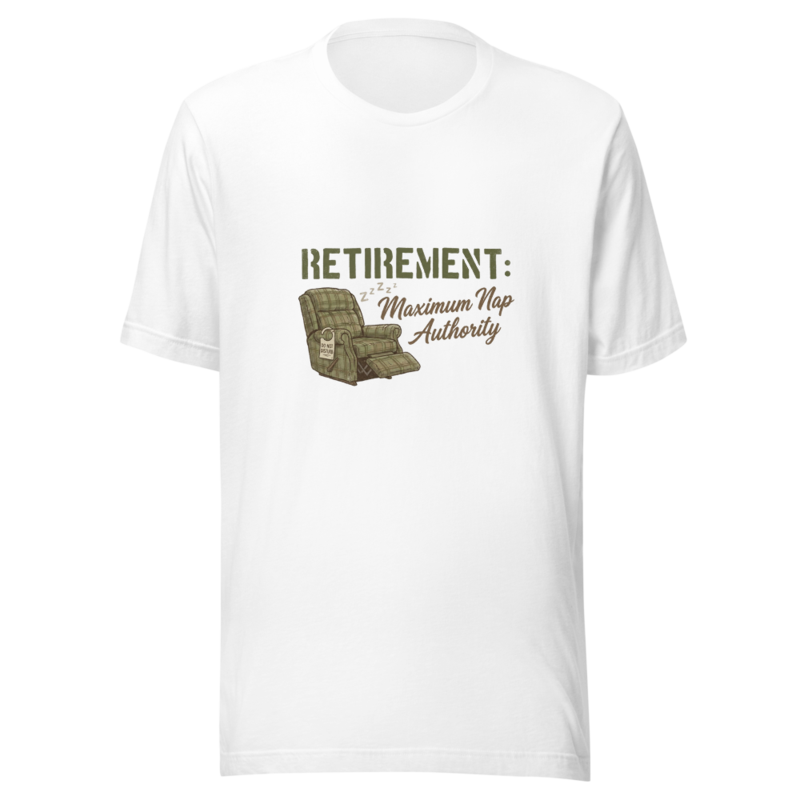Retirement: Maximum Nap Authority - tshirt