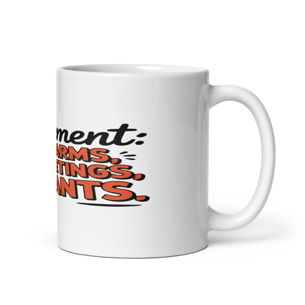 RETIREMENT: NO ALARMS, NO MEETINGS, NO PANTS - mug