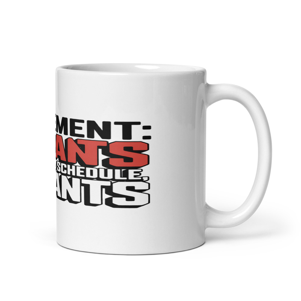 RETIREMENT: NO BOSS, NO SCHEDULE, NO PANTS - mug