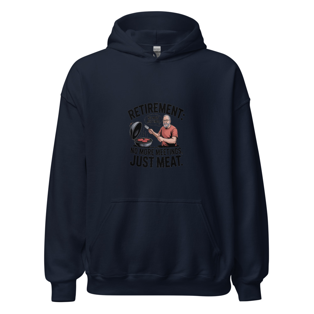 Retirement: No More Meetings, Just Meat - hoodie