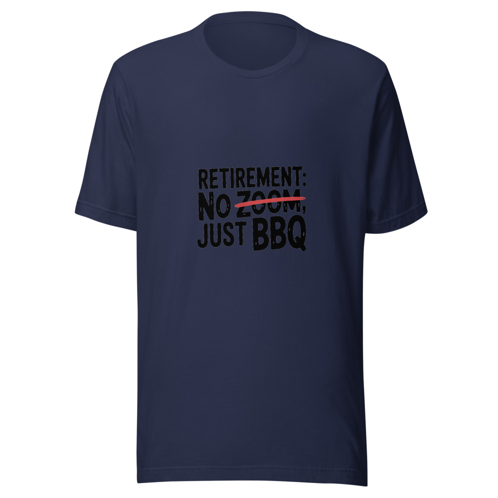RETIREMENT: NO ZOOM, JUST BBQ - tshirt