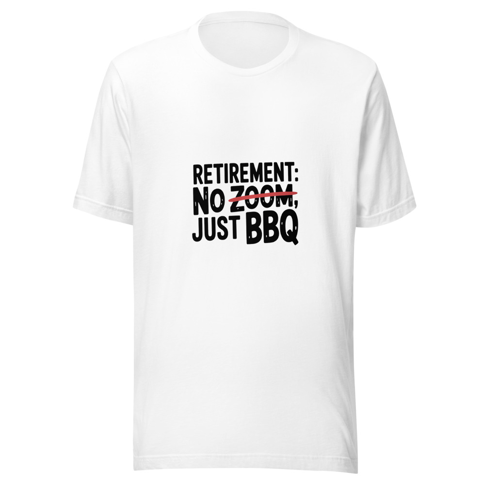 RETIREMENT: NO ZOOM, JUST BBQ - tshirt
