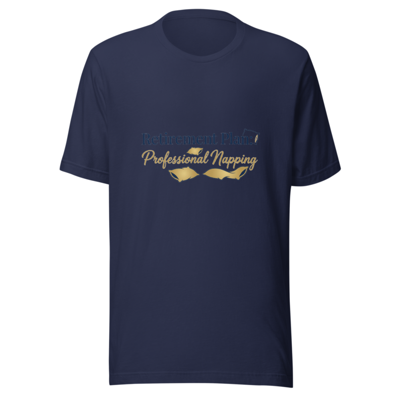 Retirement Plan: Professional Napping - tshirt