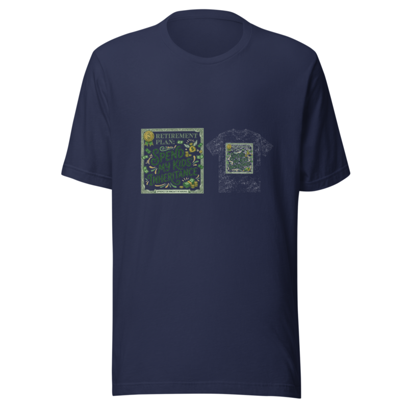 Retirement Plan: Spend My Kids' Inheritance - tshirt