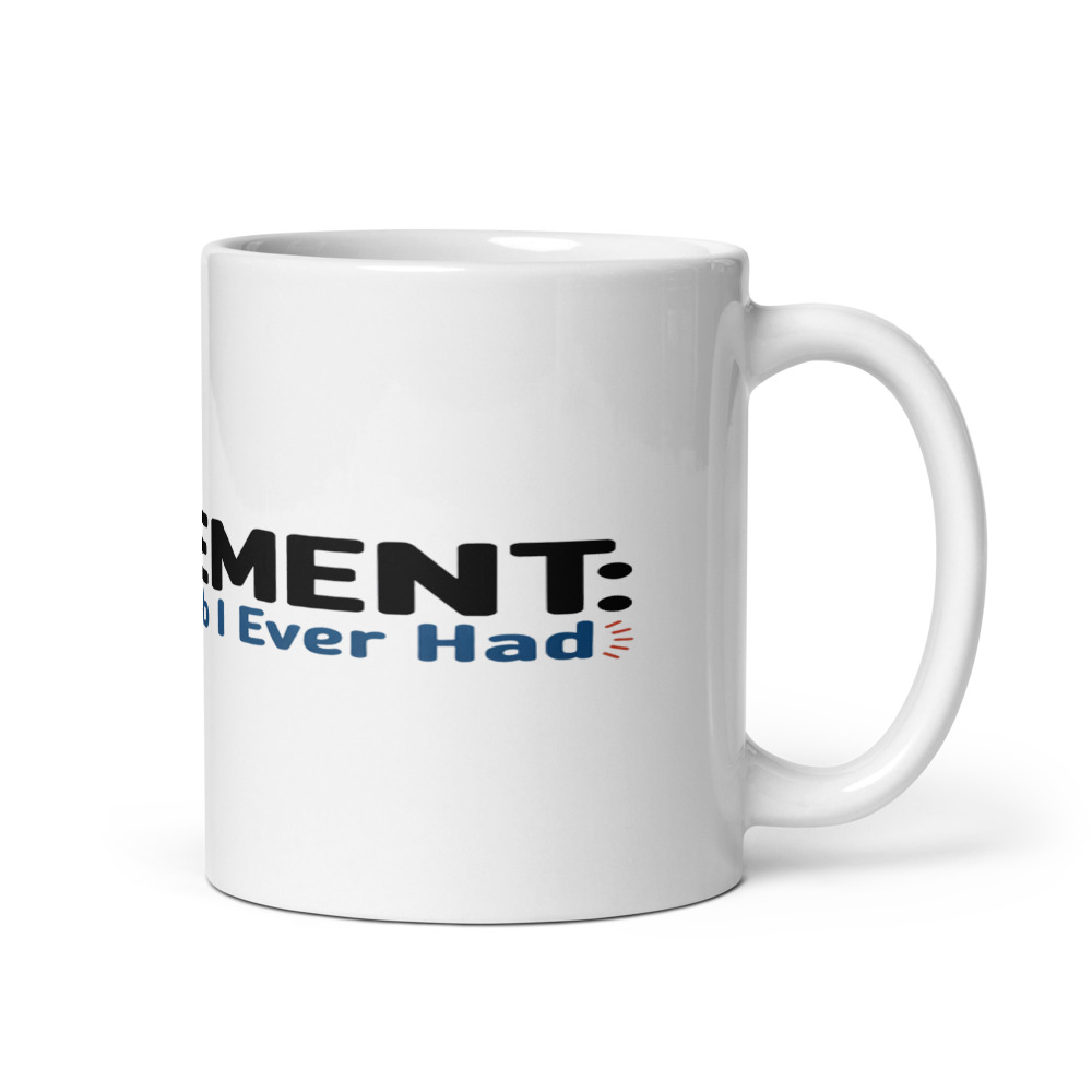 RETIREMENT: THE BEST JOB I EVER HAD - mug