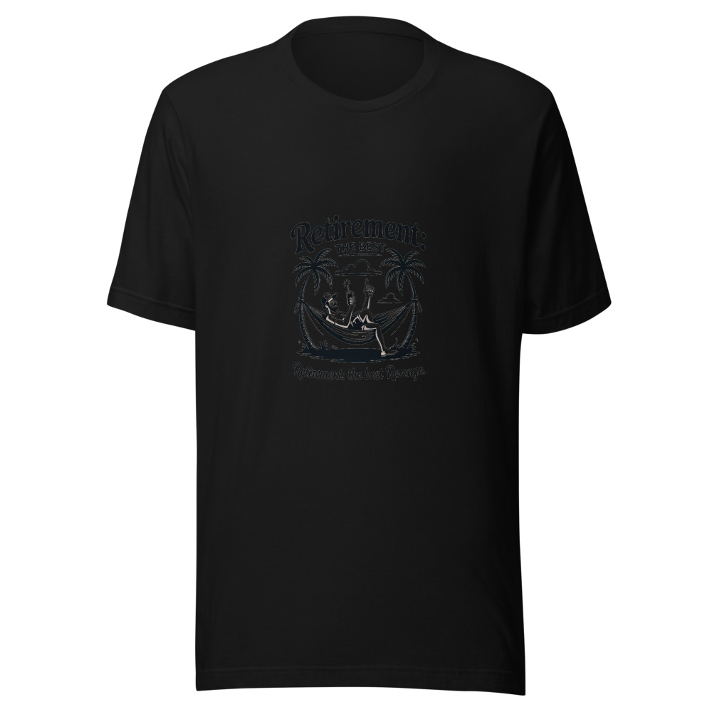 Retirement: The Best Revenge. - tshirt