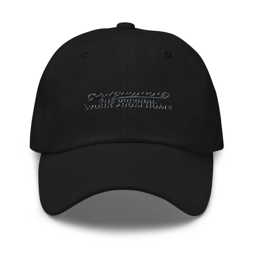 Retirement: The Original Work From Home - hat