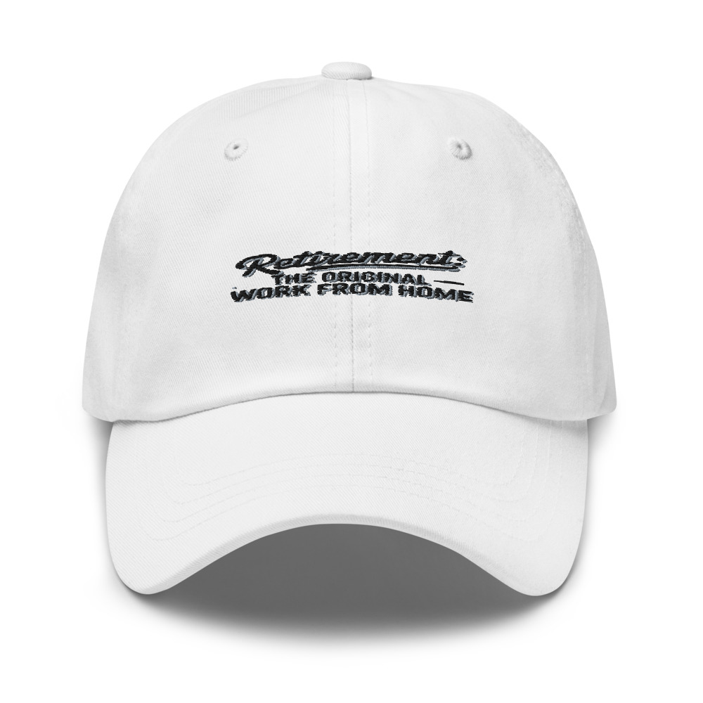 Retirement: The Original Work From Home - hat
