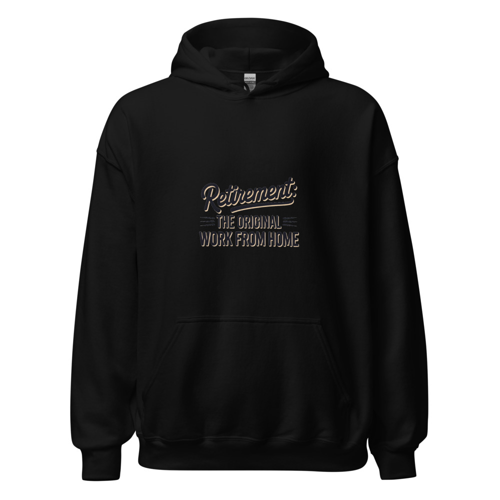 Retirement: The Original Work From Home - hoodie