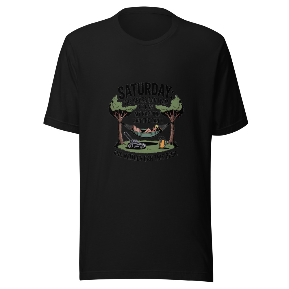 Saturday: The Grass Can Wait. My Napping Can't. And Neither Can This Beer. - tshirt