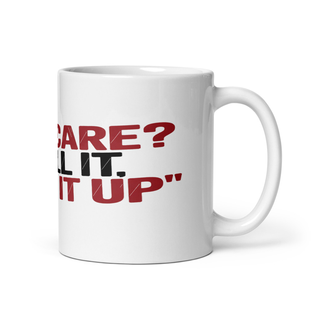 Self-Care? I Call It 'Suck It Up' - mug