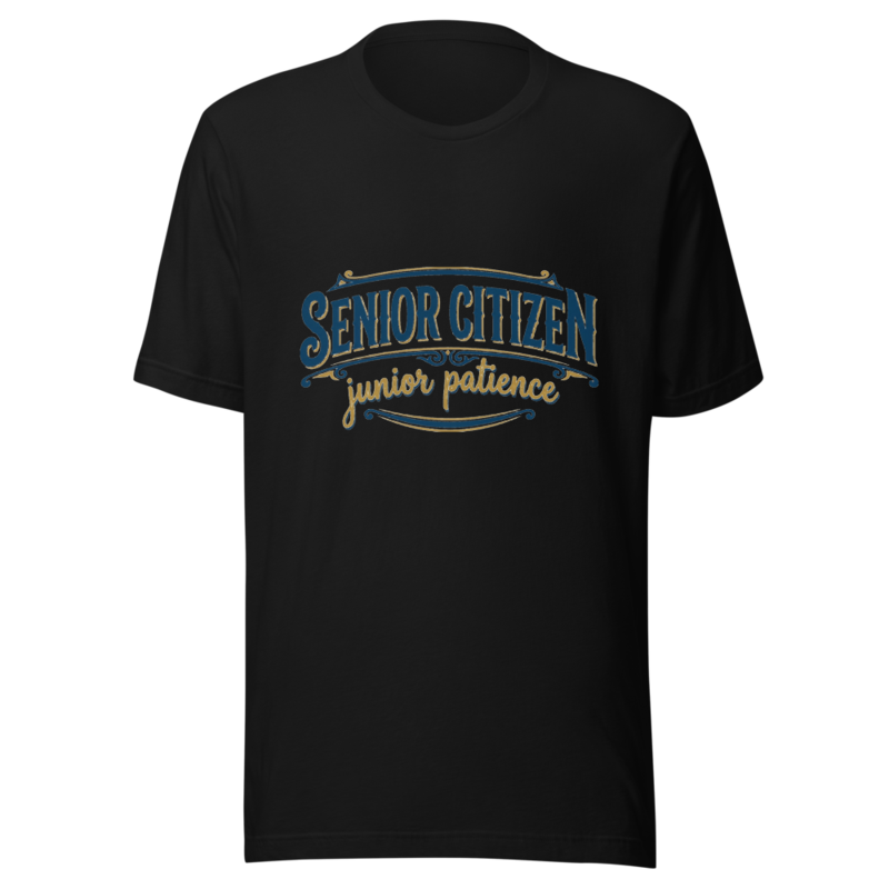 Senior Citizen, Junior Patience - tshirt