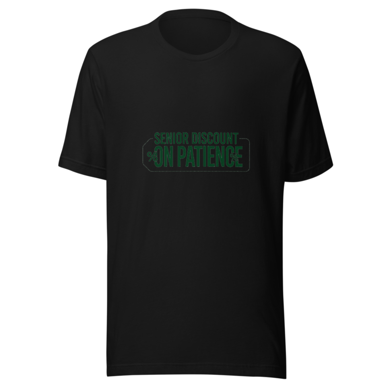 Senior Discount on Patience - tshirt