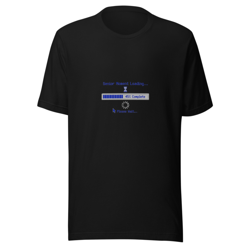 Senior Moment Loading... Please Wait - tshirt