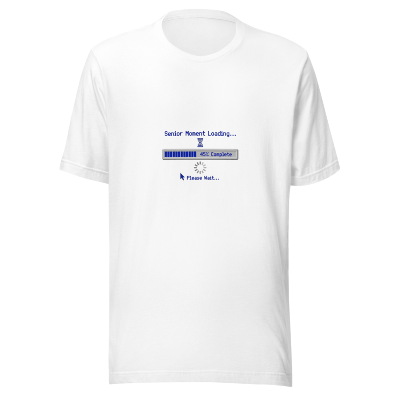 Senior Moment Loading... Please Wait - tshirt