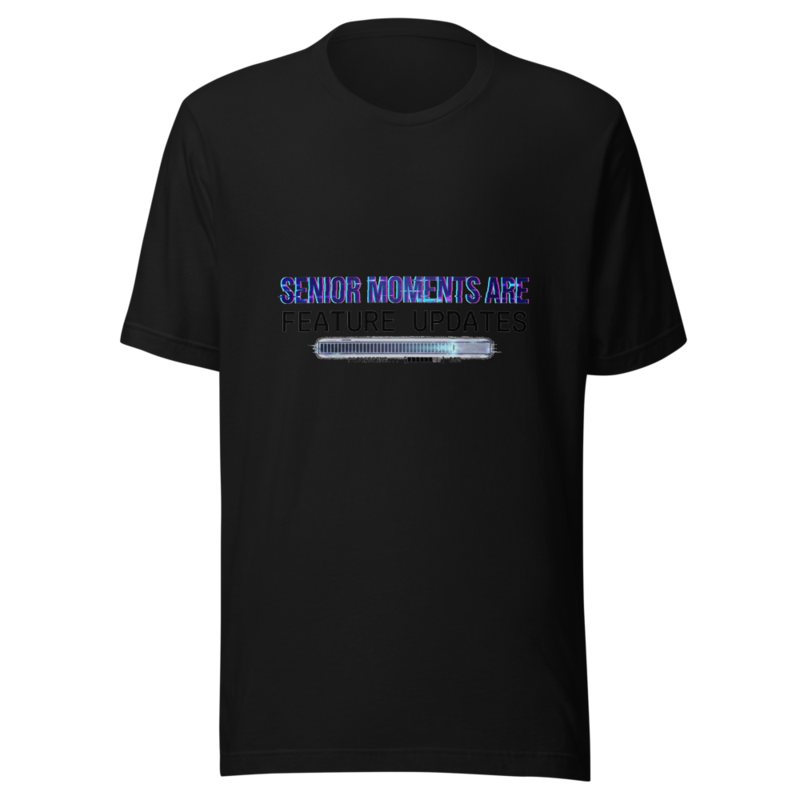 Senior Moments Are Feature Updates - tshirt
