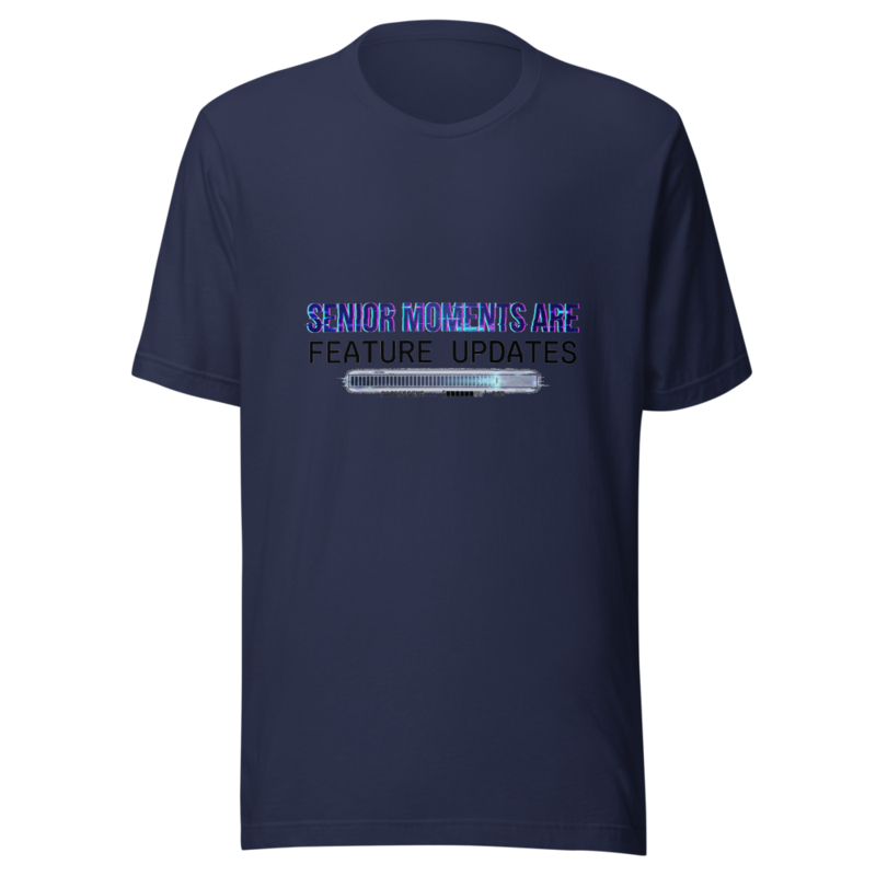 Senior Moments Are Feature Updates - tshirt