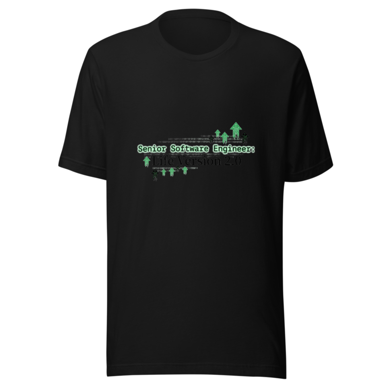 Senior Software Engineer: Life Version 2.0 - tshirt