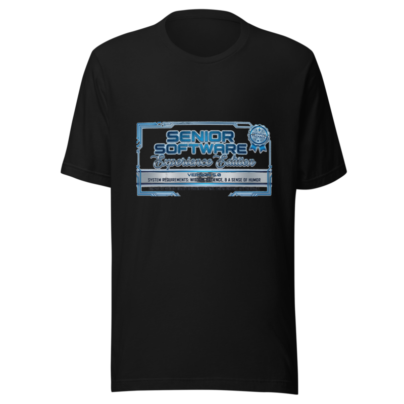 Senior Software: Experience Edition - tshirt