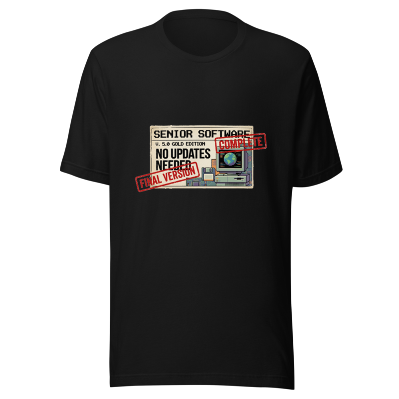 Senior Software: No Updates Needed - tshirt