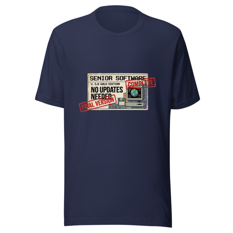 Senior Software: No Updates Needed - tshirt