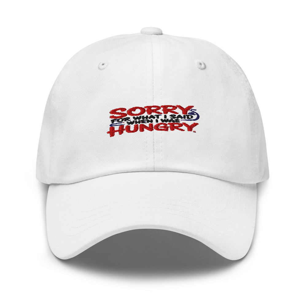 Sorry for What I Said When I Was Hungry - hat