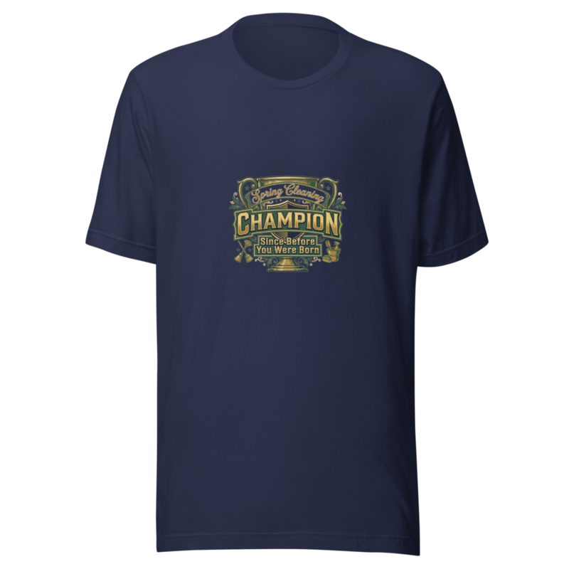Spring Cleaning Champion Since Before You Were Born - tshirt
