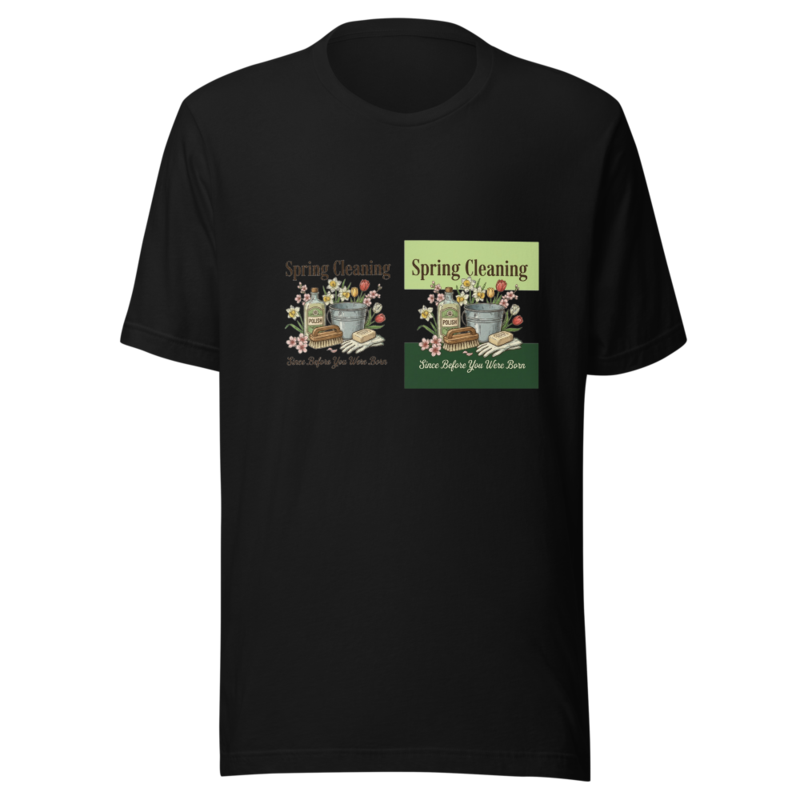 Spring Cleaning Since Before You Were Born - tshirt