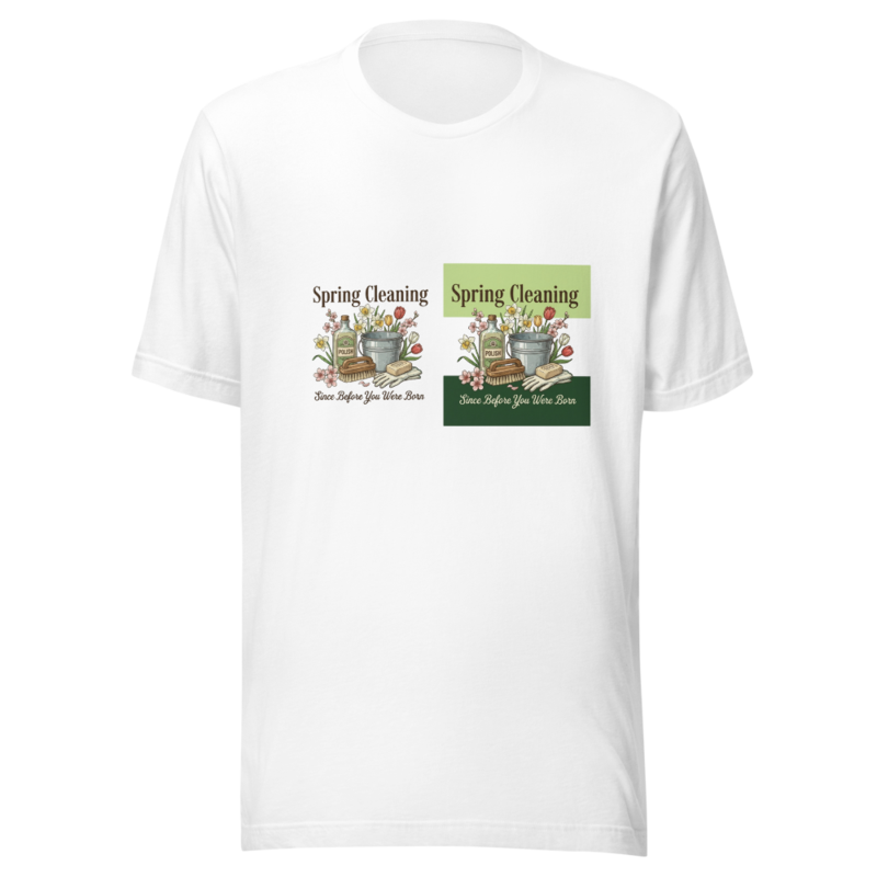 Spring Cleaning Since Before You Were Born - tshirt