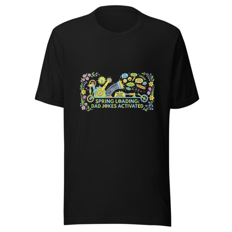 Spring Loading: Dad Jokes Activated - tshirt