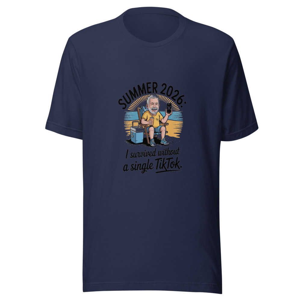 SUMMER 2026: I SURVIVED WITHOUT A SINGLE TIKTOK. - tshirt