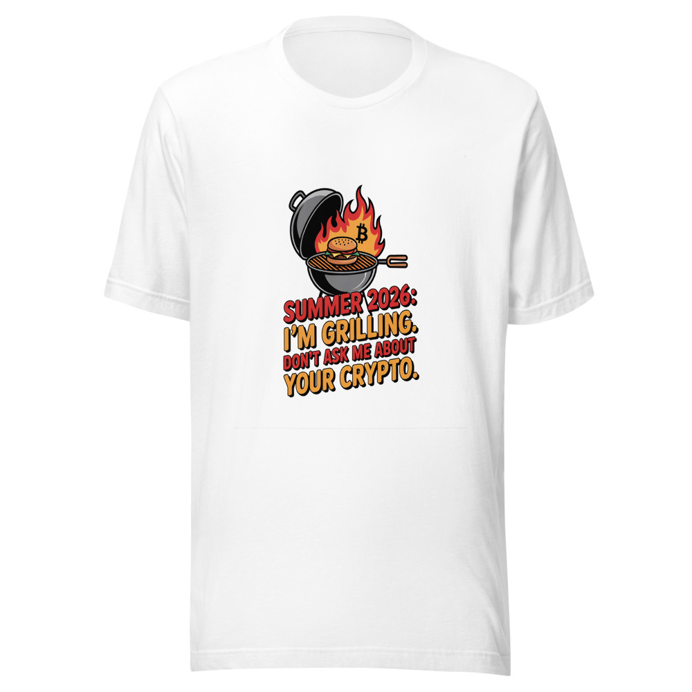 Summer 2026: I'm Grilling. Don't Ask Me About Your Crypto. - tshirt