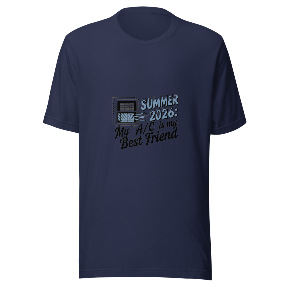 Summer 2026: My A/C Is My Best Friend - tshirt