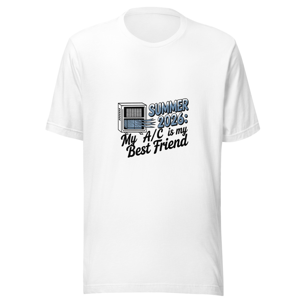 Summer 2026: My A/C Is My Best Friend - tshirt
