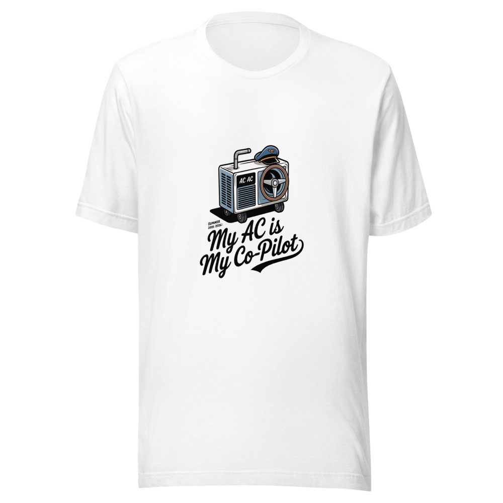 Summer 2026: My AC Is My Co-Pilot - tshirt