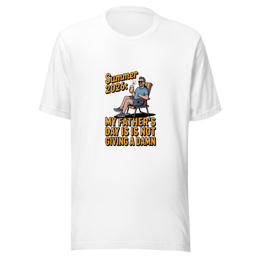 SUMMER 2026: MY FATHER'S DAY GIFT IS NOT GIVING A DAMN - tshirt
