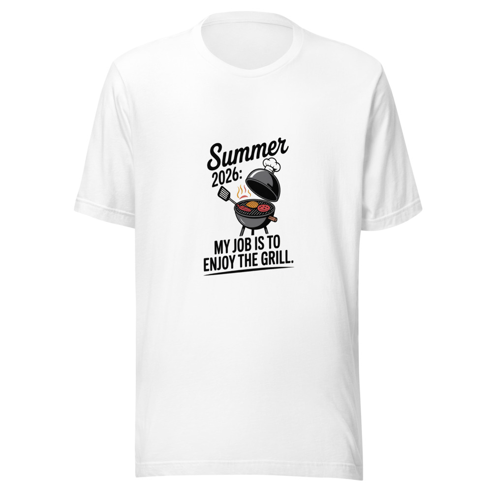 SUMMER 2026: MY JOB IS TO ENJOY THE GRILL - tshirt