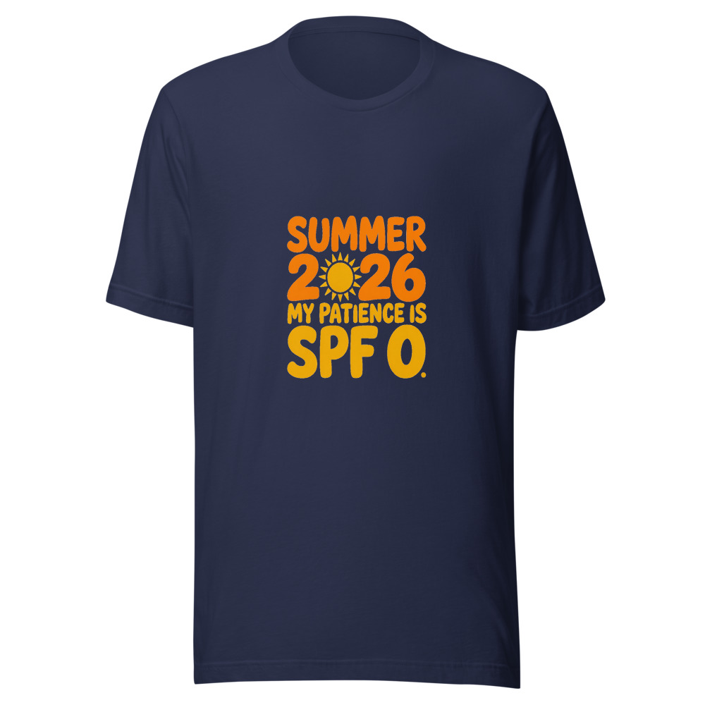 Summer 2026: My Patience Is SPF 0 - tshirt