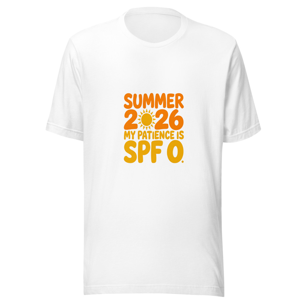 Summer 2026: My Patience Is SPF 0 - tshirt