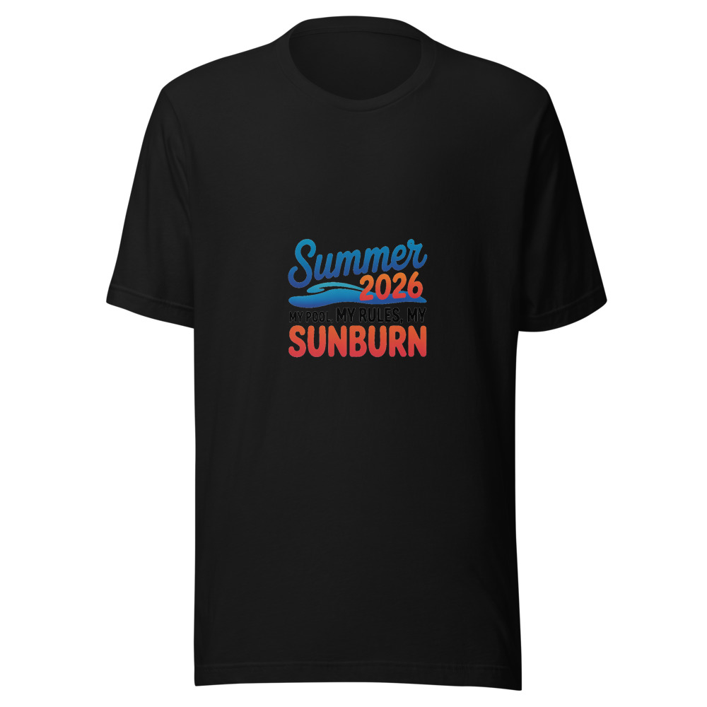 Summer 2026: My Pool, My Rules, My Sunburn - tshirt