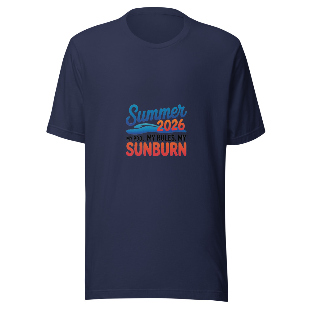 Summer 2026: My Pool, My Rules, My Sunburn - tshirt