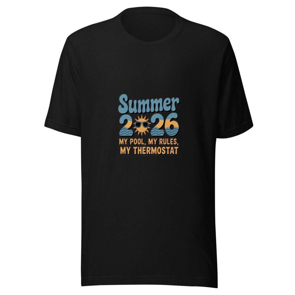 Summer 2026: My Pool, My Rules, My Thermostat - tshirt