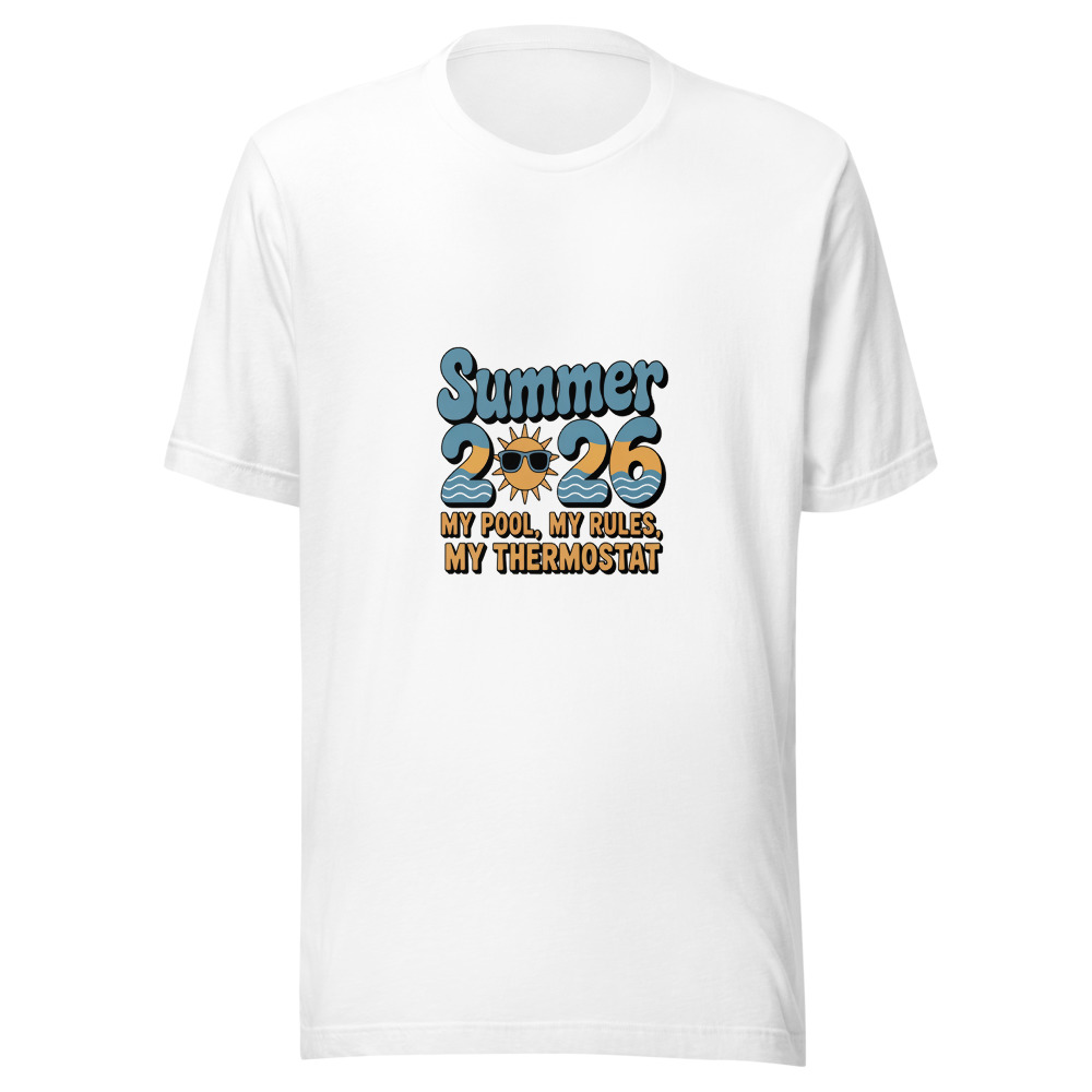 Summer 2026: My Pool, My Rules, My Thermostat - tshirt