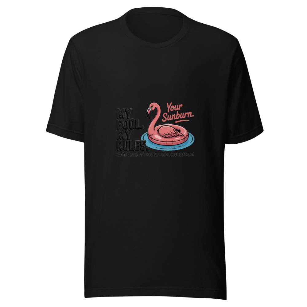 Summer 2026: My Pool. My Rules. Your Sunburn. - tshirt