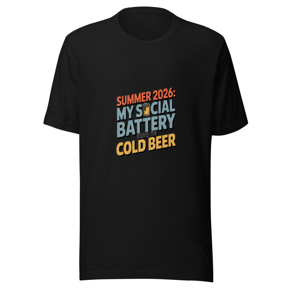 Summer 2026: My Social Battery Runs on Cold Beer - tshirt