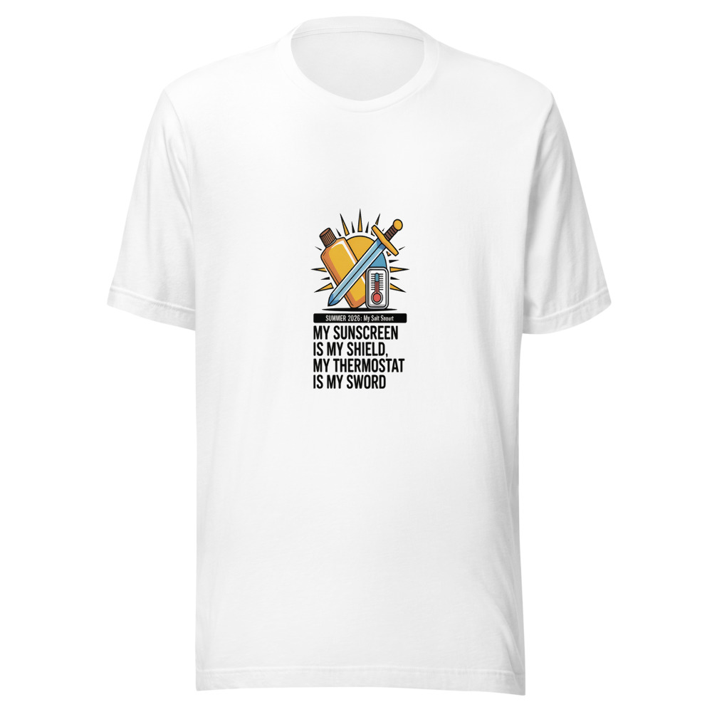 Summer 2026: My Sunscreen Is My Shield, My Thermostat Is My Sword - tshirt