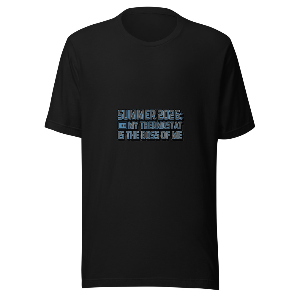 Summer 2026: My Thermostat Is the Boss of Me - tshirt