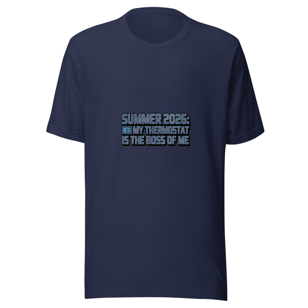 Summer 2026: My Thermostat Is the Boss of Me - tshirt