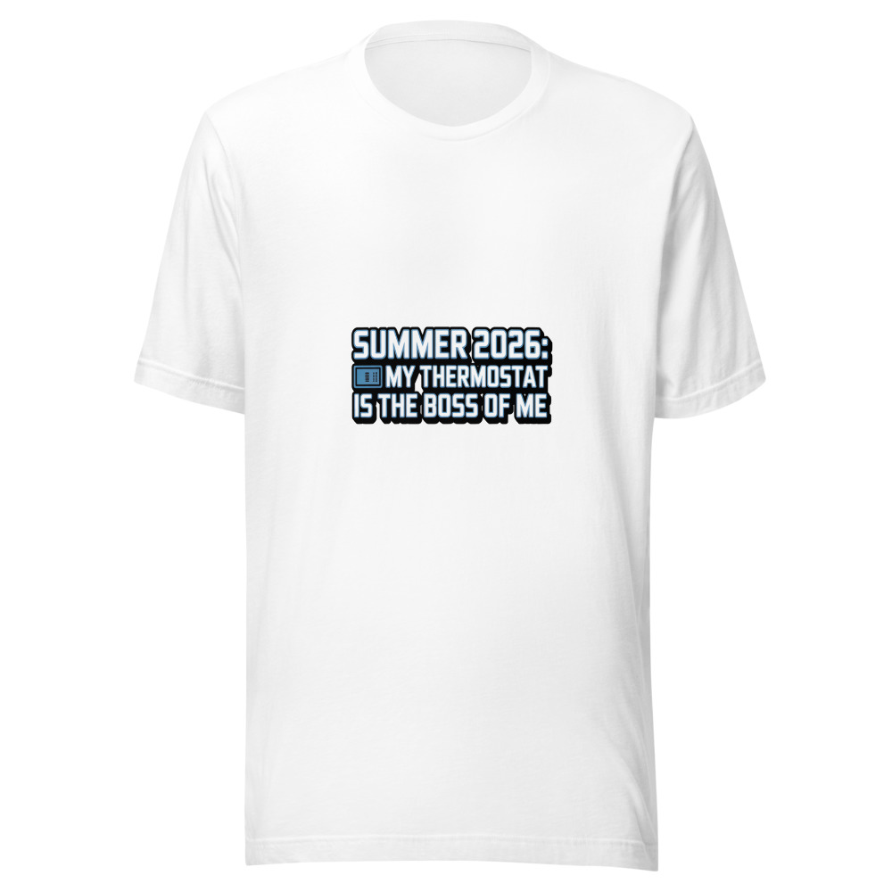 Summer 2026: My Thermostat Is the Boss of Me - tshirt
